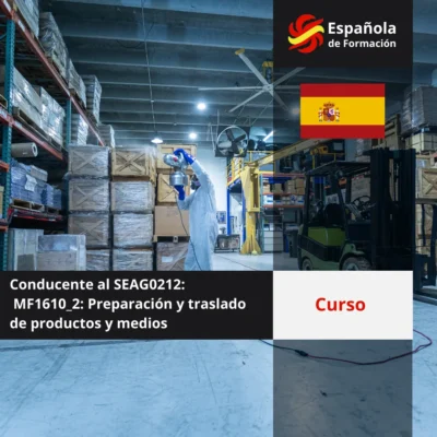 Curso conducente al SEAG0212: MF1610_2: Preparación y traslado de productos