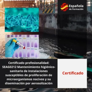 Certificado profesionalidad_ SEAG0212 Mantenimiento higiénico-sanitario de instalaciones susceptibles de proliferación de microorganismos nocivos y su diseminación por aerosolización