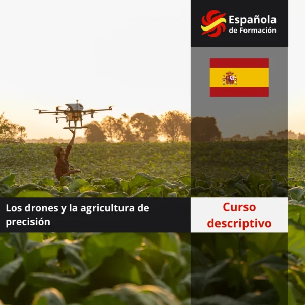 Curso descriptivo los drones y la agricultura de precisión