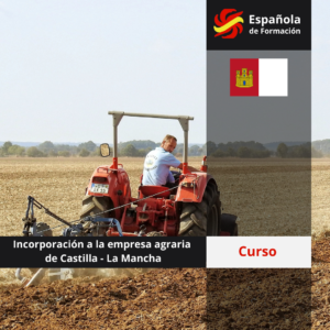 205 Curso de Incorporación a la empresa agraria de Castilla - La Mancha 205 Curso de Incorporación a la empresa agraria de Castilla - La Mancha